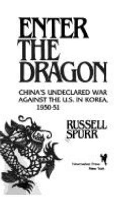 Enter the dragon : China's undeclared war against the U.S. in Korea, 1950-51