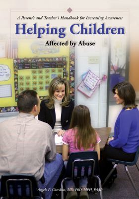 Helping children affected by abuse : a parent's and teacher's handbook for increasing awareness