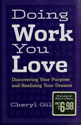 Doing work you love : discovering your purpose and realizing your dreams