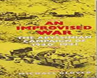 An improvised war : The Ethiopian Campaign, 1940-1941 / Michael Glover.