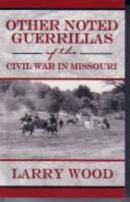 Other noted guerrillas, of the Civil War in Missouri