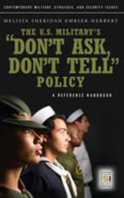 The U.S. military's "don't ask, don't tell" policy : a reference handbook
