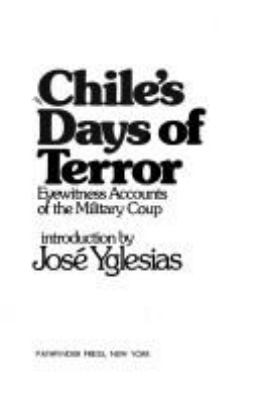 Chile's days of terror : eyewitness accounts of the military coup