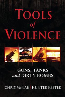 Tools of violence : guns, tanks and dirty bombs