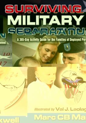 Surviving military separation  : a 365 day activity guide for the families of deployed personnel