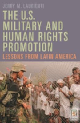 The U.S. military and human rights promotion : lessons from Latin America