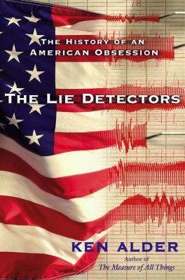 The lie detectors : the history of an American obsession