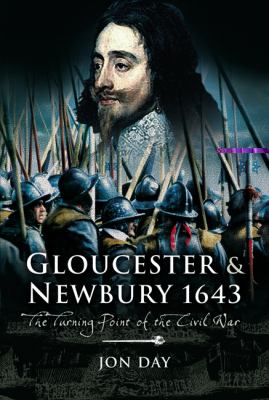 Gloucester and Newbury, 1643 : the turning point of the Civil War