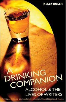 A drinking companion : alcohol & the lives of writers