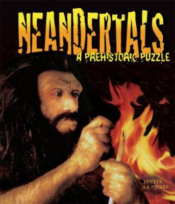 Neandertals : a prehistoric puzzle