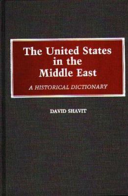 The United States in the Middle East : a historical dictionary