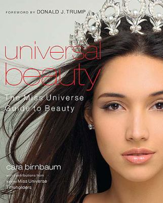 Universal beauty : the Miss Universe guide to beauty