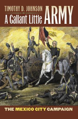 A gallant little army : the Mexico City Campaign