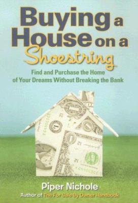 Buying a house on a shoestring : find and purchase the home of your dreams without breaking the bank