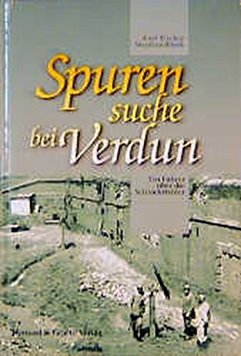 Spurensuche bei Verdun : ein Führer über die Schlachtfelder