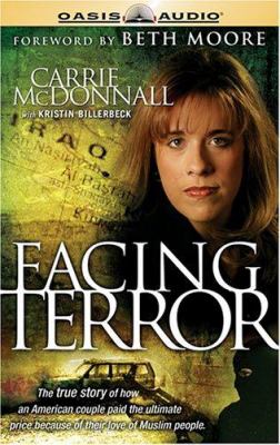 Facing terror : the true story of how an American couple paid the ultimate price because of their love of Muslim people