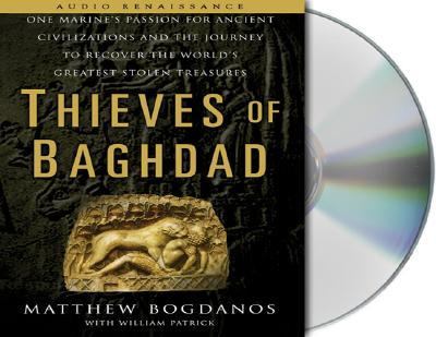 Thieves of Baghdad : [one marine's passion for ancient civilizations and the journey to recover the world's greatest stolen treasures]