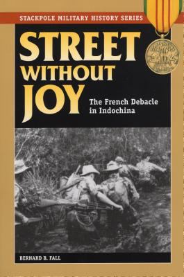 Street without joy : the French debacle in Indochina