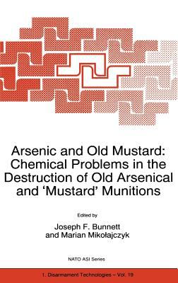 Arsenic and old mustard : chemical problems in the destruction of old arsenical and 'mustard' munitions