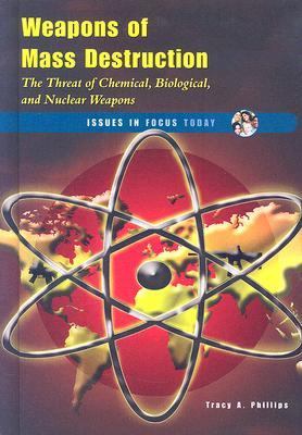 Weapons of mass destruction : the threat of chemical, biological, and nuclear weapons