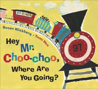 Hey Mr. Choo-Choo, where are you going?