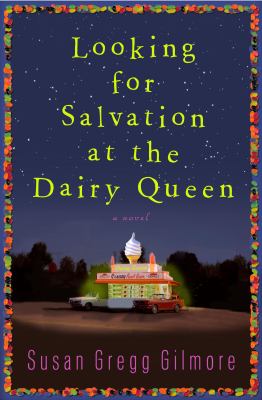 Looking for salvation at the Dairy Queen : a novel