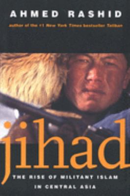 Jihad : the rise of militant Islam in Central Asia