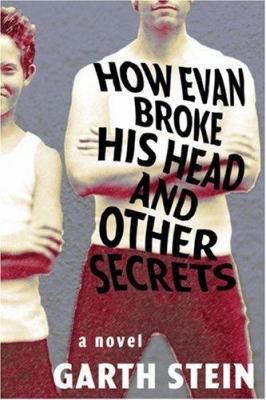 How Evan broke his head and other secrets : a novel