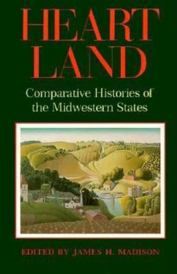 Heartland : comparative histories of the midwestern states