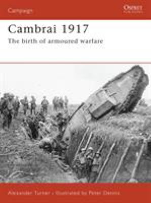 Cambrai 1917 : the birth of armoured warfare