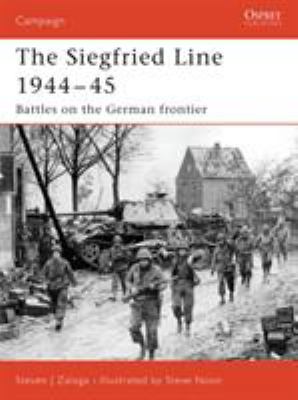 The Siegfried line, 1944-45 : battles on the German frontier