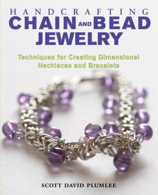 Handcrafting chain and bead jewelry : techniques for creating dimensional necklaces and bracelets