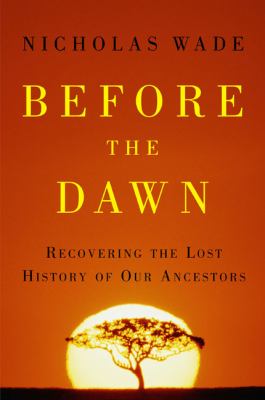 Before the dawn : recovering the lost history of our ancestors