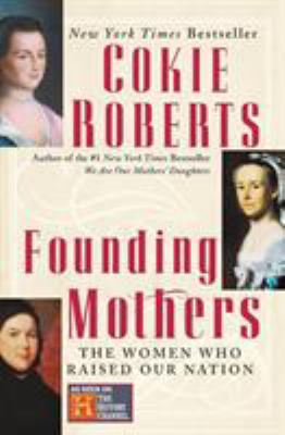 Founding mothers : the women who raised our nation