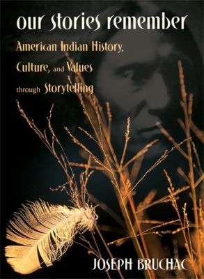 Our stories remember : American Indian history, culture, & values through storytelling