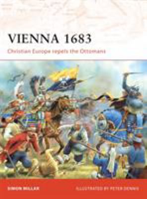 Vienna 1683 : Christian Europe repels the Ottomans