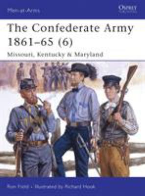 The Confederate Army 1861-65 (6) : Missouri, Kentucky & Maryland