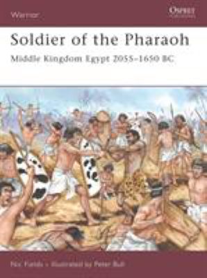 Soldier of the Pharaoh : Middle Kingdom Egypt 2055-1650 BC