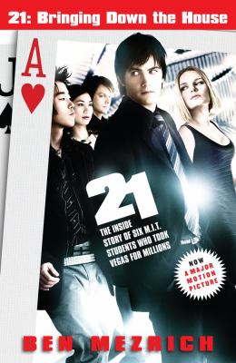 21, bringing down the house : movie tie-in : the inside story of six MIT students who took Vegas for millions