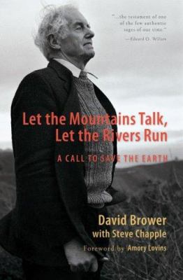 Let the mountains talk, let the rivers run : a call to save the earth