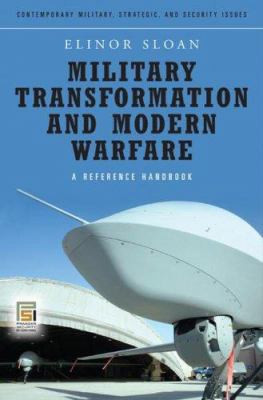 Military transformation and modern warfare : a reference handbook