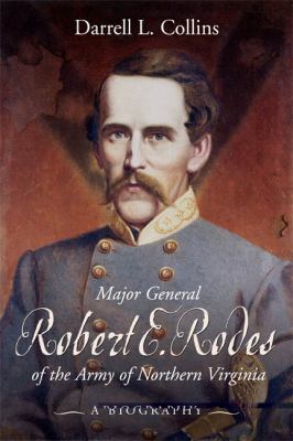 Major General Robert E. Rodes of the Army of Northern Virginia : a biography