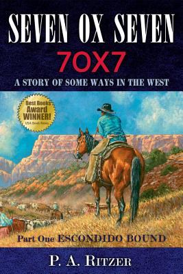 Seven ox seven : a story of some ways in the west. Part one, Escondido bound /