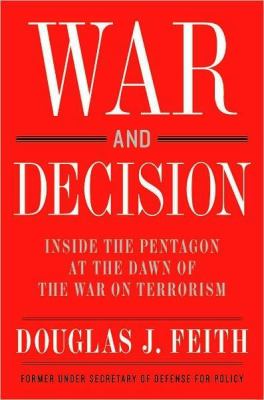 War and decision : inside the Pentagon at the dawn of the War on terrorism