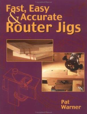 Fast, easy and accurate router jigs