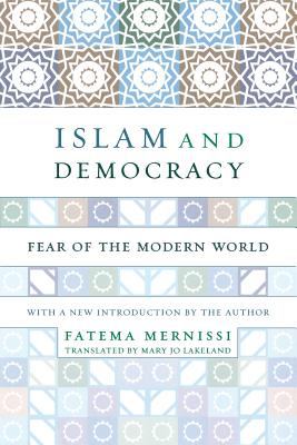 Islam and democracy : fear of the modern world