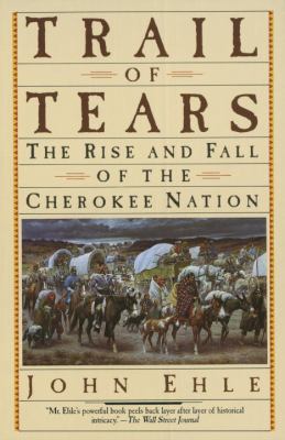 Trail of tears : the rise and fall of the Cherokee nation