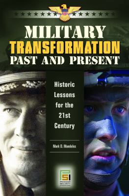 Military transformation past and present : historical lessons for the 21st century