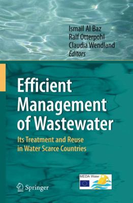 Efficient management of wastewater : its treatment and reuse in water-scarce countries