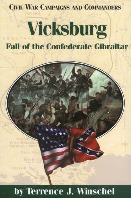 Vicksburg : fall of the Confederate Gibraltar